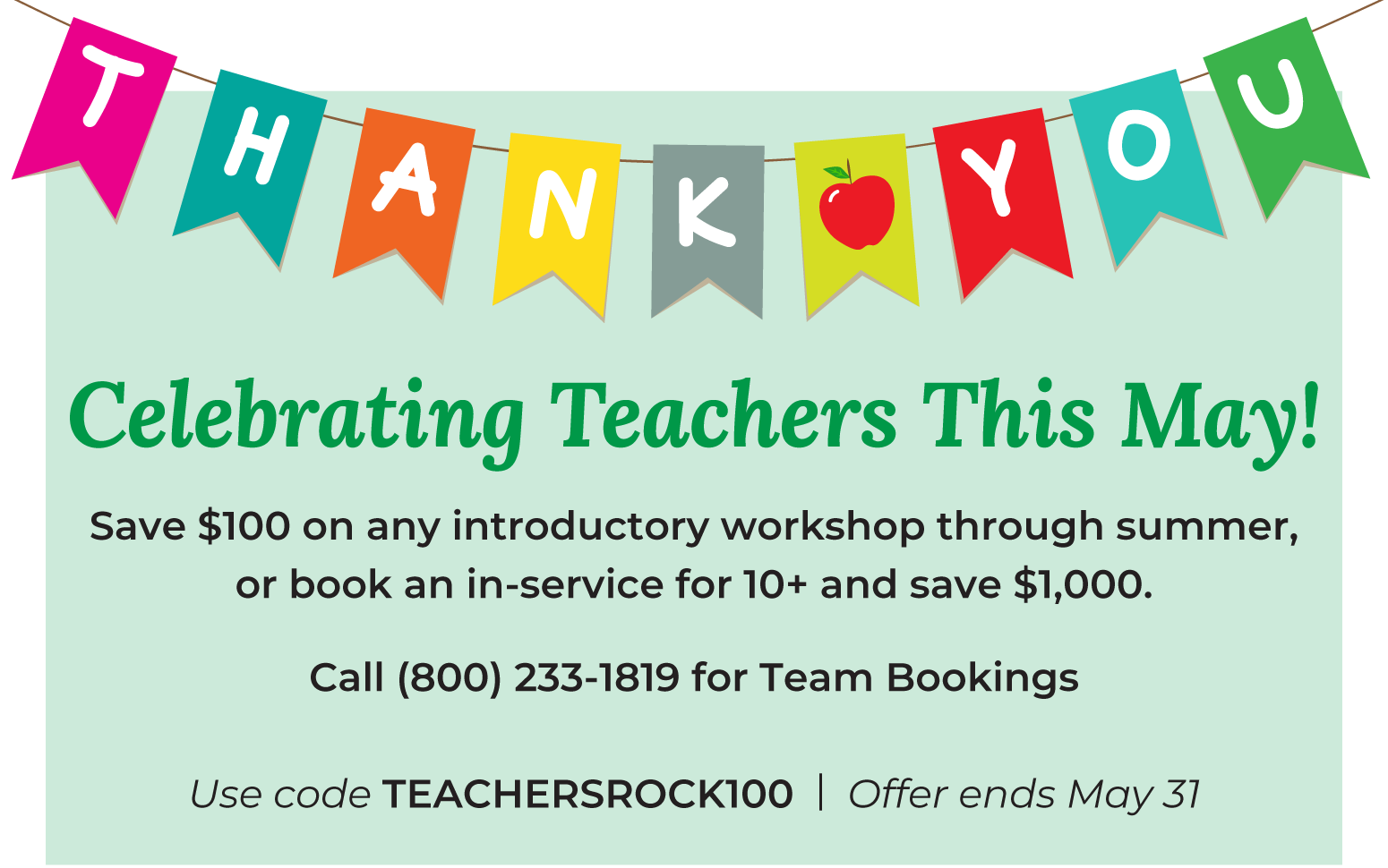 Celebrating Teachers This May! 

Save $100 on any introductory workshop through summer, or book an in-service for 10+ and savd $1,000. 

call (800) 233-1819 for Team Bookings

Use code TEACHERSROCK100 | Offer ends May 31